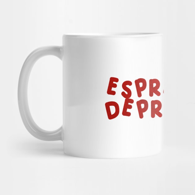 Espresso Depresso with cup red by HyrizinaorCreates